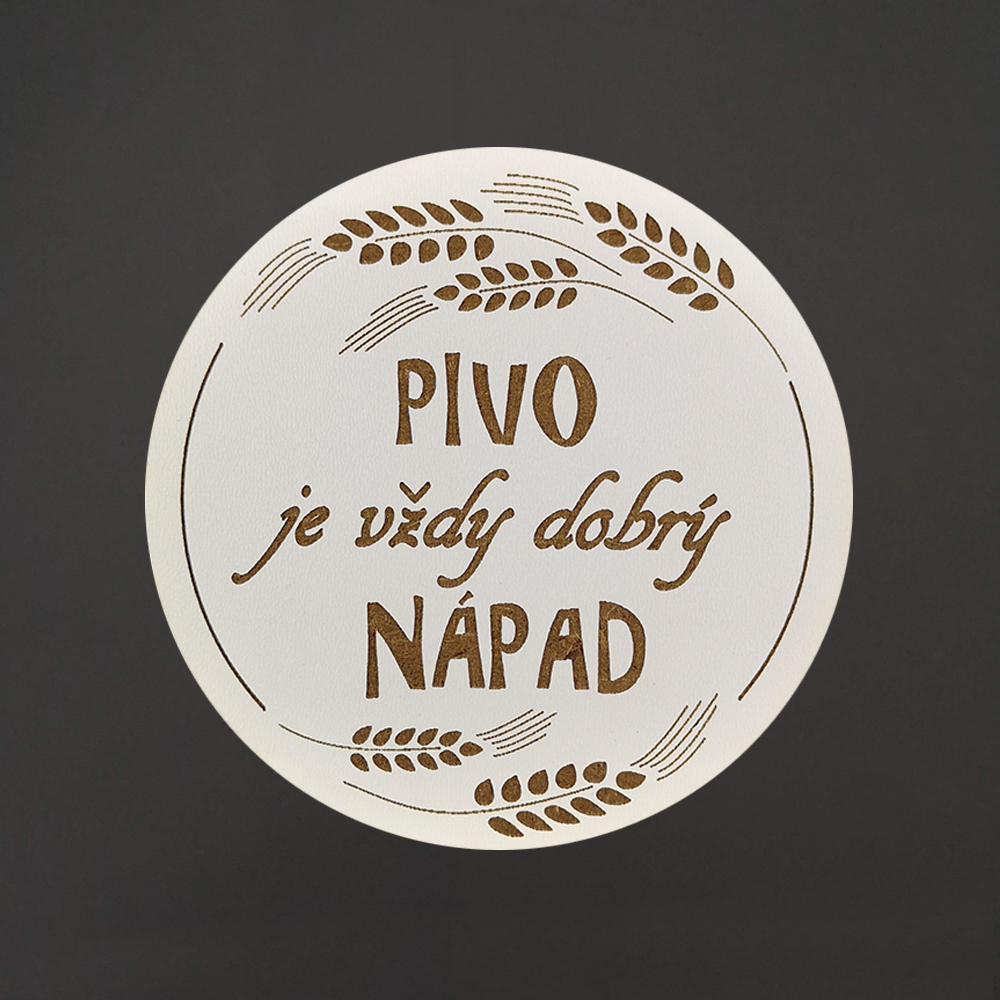 Dřevěný podtácek kulatý Pivo text "pivo je vždy dobrý nápad", průměr 10,5 cm