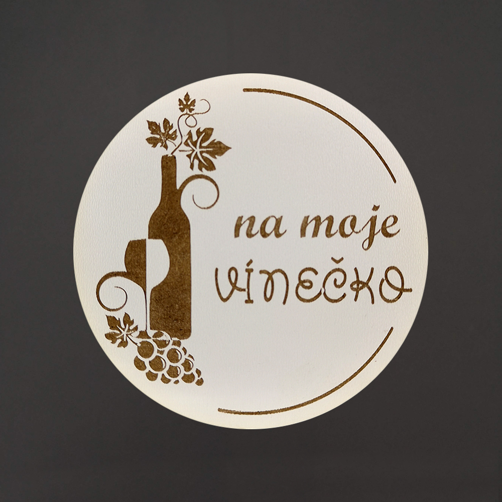 Dřevěný podtácek kulatý Víno text "na moje vínečko", průměr 10,5 cm, český výrobek