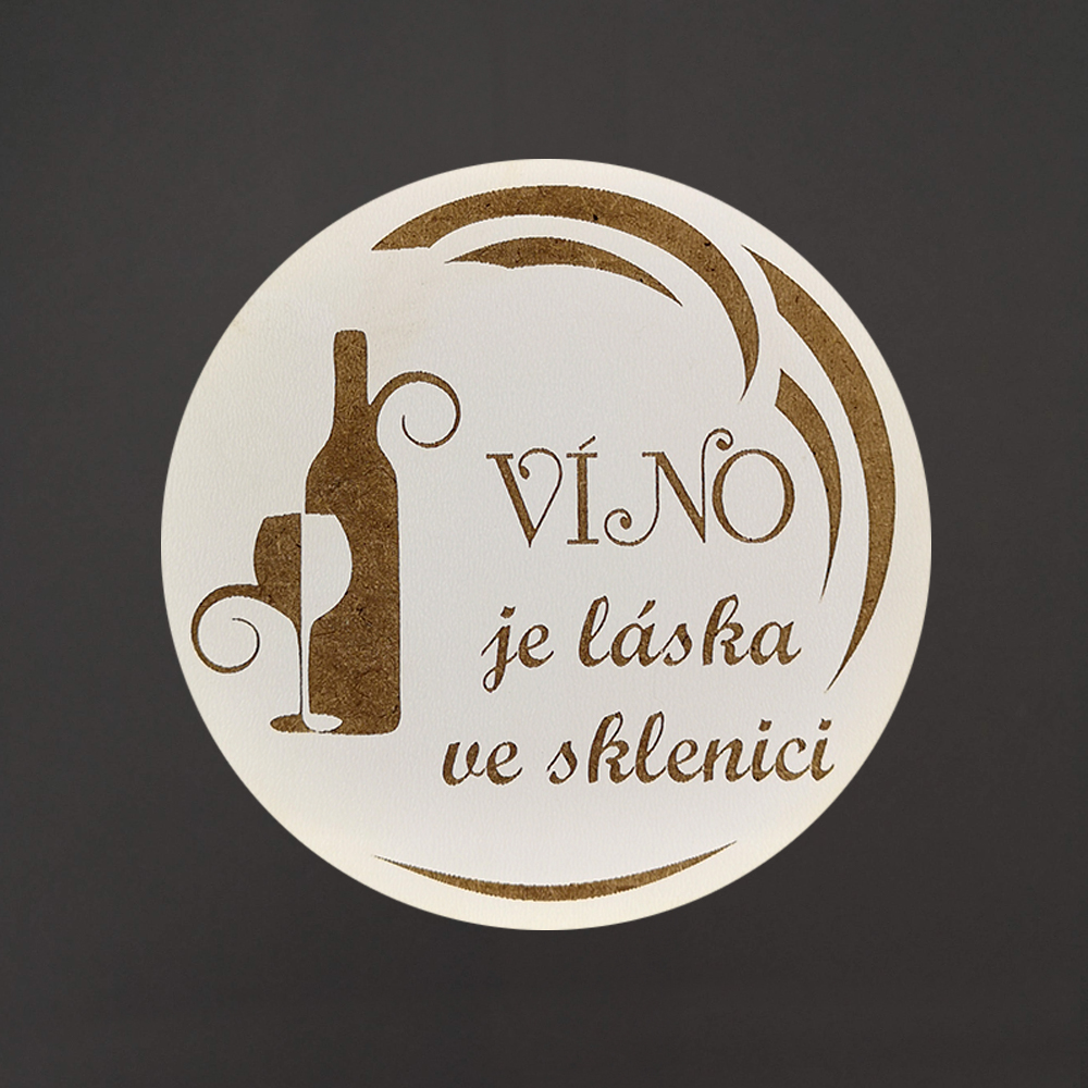 Dřevěný podtácek kulatý Víno text "víno je láska ve sklenici", průměr 10,5 cm, český výrobek