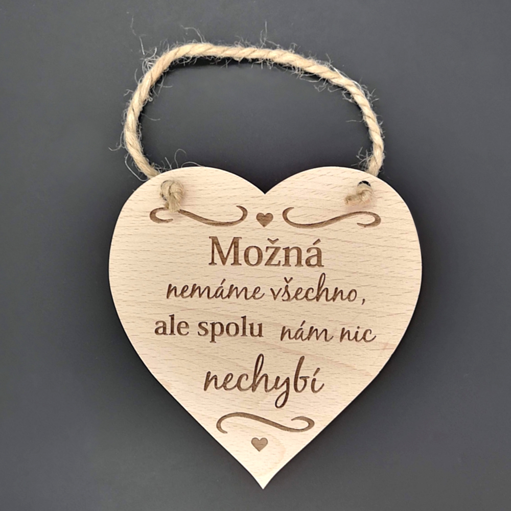 Dřevěné srdce s textem Možná nemáme všechno..., masivní dřevo, 16 x 15 cm