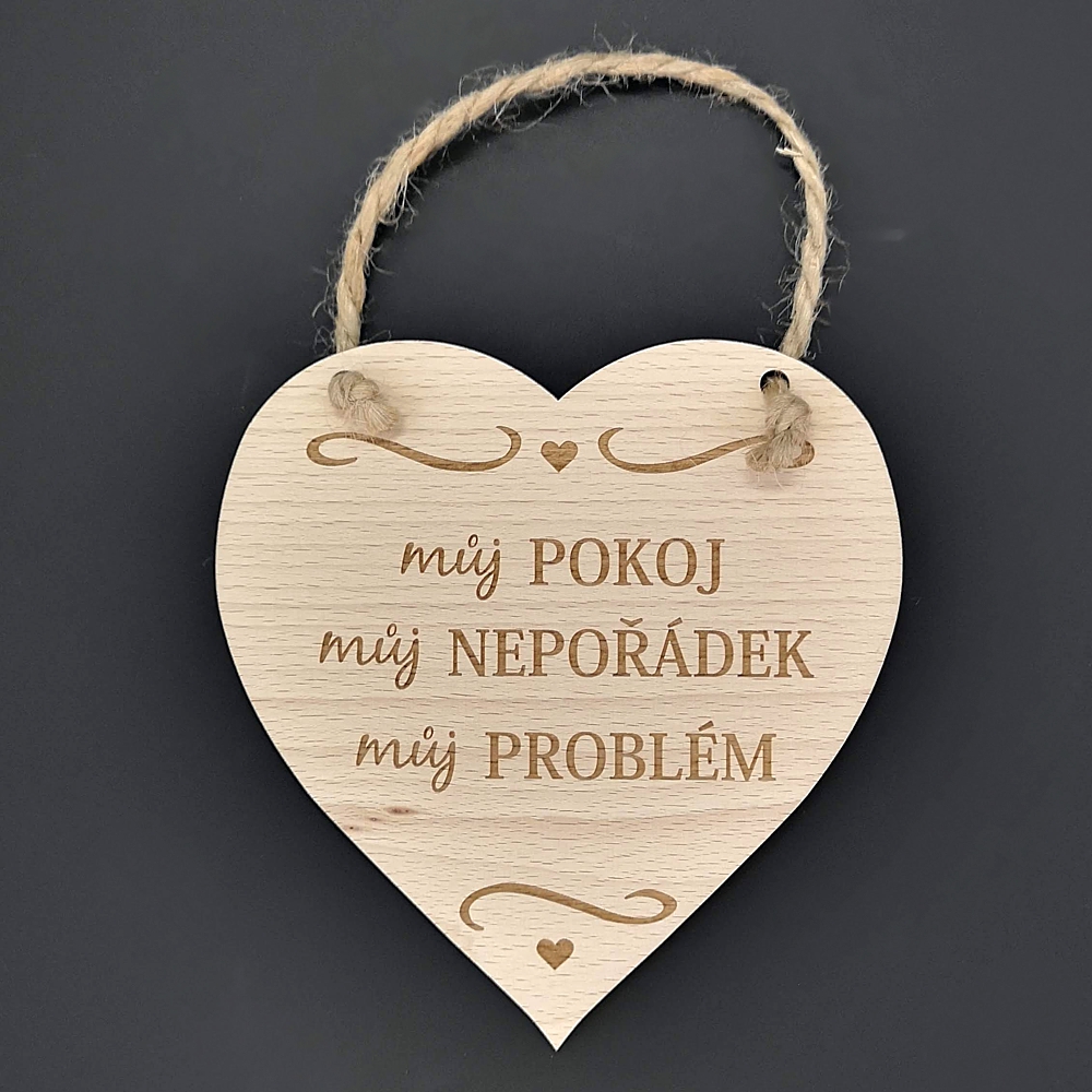 Dřevěné srdce s textem Můj pokoj, můj nepořádek, můj problém, masivní dřevo, 16 x 15 cm
